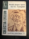 Studii despre opera lui I. L. Caragiale - Ion Roman - 191 lyceum