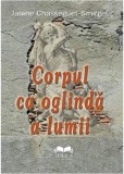 Corpul ca oglinda a lumii - Fundatia culturala Ideea Europeana