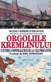 Helene Carrere d`Encausse - Orgoliile Kremlinului. O istorie a imperiului rus