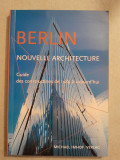 Berlin et sa nouvelle architecture : Guide des nouvelles constructions de 1989 &agrave; aujourd&#039;hui - Leon Krempel