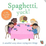 Carte Copii Picture Book "SPAGHETTI, YUCK!" - O poveste despre a incerca lucruri noi