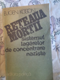 Reteaua mortii-sistemul lagarelor de concentrare naziste-Eugen Kogon