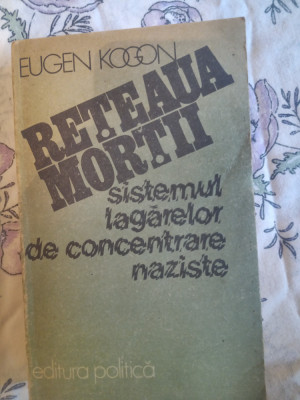 Reteaua mortii-sistemul lagarelor de concentrare naziste-Eugen Kogon foto