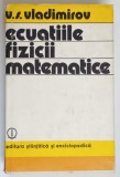 ECUATIILE FIZICII MATEMATICE de V. S. VLADIMIROV , Bucuresti 1980