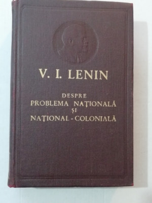 myh 311f - Lenin - Despre problema nationala si national-coloniala - ed 1958 foto