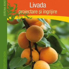 Livada: proiectare si ingrijire