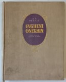 EVGHENI ONEGHIN de A.S. PUSKIN 1955 cu ilustratii de J. PERAHIM , PREZINTA HALOURI DE APA