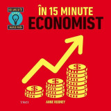 &Icirc;n 15 minute economist - Paperback brosat - Anne Rooney - Trei