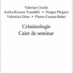 Criminologie. Caiet de seminar - Paperback - Andra-Roxana Trandafir, Dragoș Pargaru, Florin-Cosmin Bobei, Valentina Dinu, Valerian Cioclei - C.H. Beck