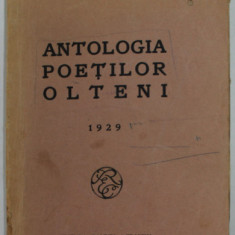 ANTOLOGIA POETILOR OLTENI de I. C. POPESCU POLYCLET , 1929 * PREZINTA HALOURI DE APA