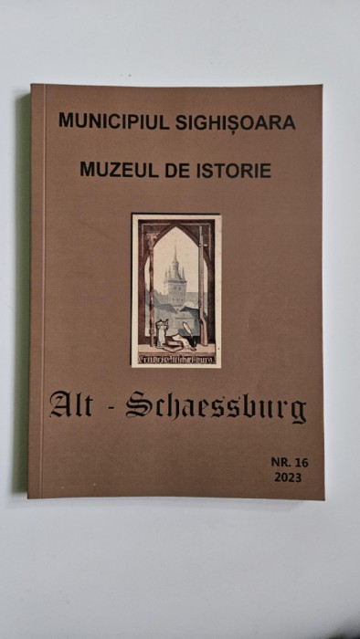 Muzeul de Istorie Alt-Schaessburg, Sighisoara, Anuarul muzeului, 16 - 2023, Ed. Limes, Cluj