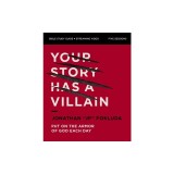 Your Story Has a Villain Bible Study Guide Plus Streaming Video: Identify Spiritual Warfare and Learn How to Defeat the Enemy