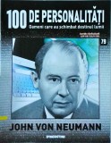 100 de personalitati. Oameni care au schimbat destinul lumii. John Von Neumann,
