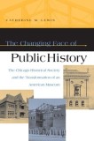 Changing Face of Public History: The Chicago Historical Society and the Transformation of an American Public Museum