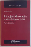 INFRACTIUNI DE CORUPTIE PREVAZUTE IN LEGEA NR. 78 / 2000 de ANAMARIA TRANCA , 2011