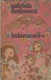 Bobinocarii - Gabriela Melinescu editura pentru literatura 1969 270 pagini carte