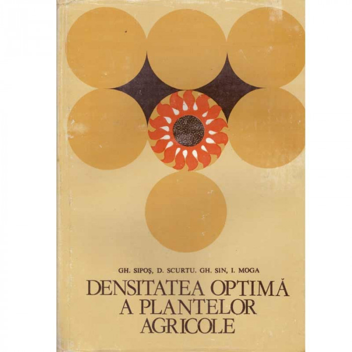 Gh. Sipos, D. Scurtu, Gh. Sin, I. Moga - Densitatea optima a plantelor agricole - 134116
