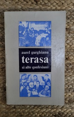 TERASA ȘI ALTE CONFESIUNI - AUREL GURGHIANU foto