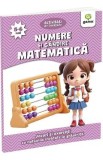 Numere si gandire matematica 5-6 ani. Activitati de invatare. Jocuri si exercitii cu notiunile invatate la gradinita