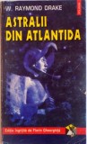 ASTRALII DIN ATLANTIDA de W. RAYMOND DRAKE, 1997 *PREZINTA SUBLINIERI IN TEXT