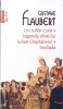 UN SUFLET CURAT. LEGENDA SFANTULUI IULIAN OSPITALIERUL. IRODIADA-GUSTAVE FLAUBERT-276250
