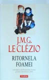 J.M.G. Le Clezio - Ritornela foamei