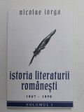 ISTORIA LITERATURII ROMANESTI 1867 - 1890 de NICOLAE IORGA , VOLUMUL I , 2022