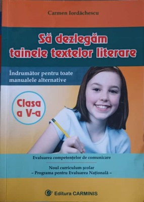 SA DEZLEGAM TAINELE TEXTELOR LITERARE CLASA A V-A-CARMEN IORDACHESCU-219404 foto
