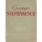 George Stephanescu - viata in imagini