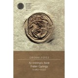 Az &ouml;rd&ouml;ng&ouml;s Bar&aacute;t - Fr&aacute;ter Gy&ouml;rgy (1482-1551) - Oborni Ter&eacute;z