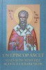 UN EPISCOP ASCET. VIATA SI INVATATURILE SFANTULUI IERARH NIFON-COLECTIV-226291
