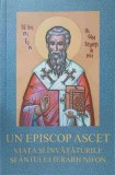 UN EPISCOP ASCET. VIATA SI INVATATURILE SFANTULUI IERARH NIFON-COLECTIV-226291