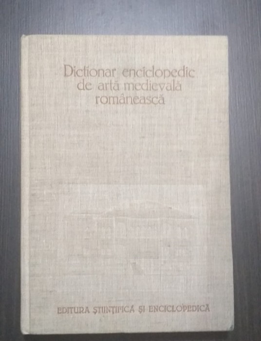 DICTIONAR ENCICLOPEDIC DE ARTA MEDIEVALA ROMANEASCA - VASILE DRAGUT