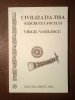 Virgil Vasilescu - Civilizația Tisa. Răscrucea focului