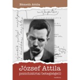 J&oacute;zsef Attila pszichi&aacute;triai betegs&eacute;ge(i) - N&eacute;meth Attila