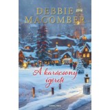 A kar&aacute;csony &iacute;g&eacute;rete - Debbie Macomber