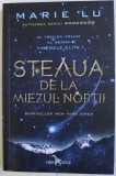 STEAUA DE LA MIEZUL NOPTII - AL TREILEA VOLUM AL SERIEI &#039; TINERELE ELITE &#039; de MARIE LU , 2019