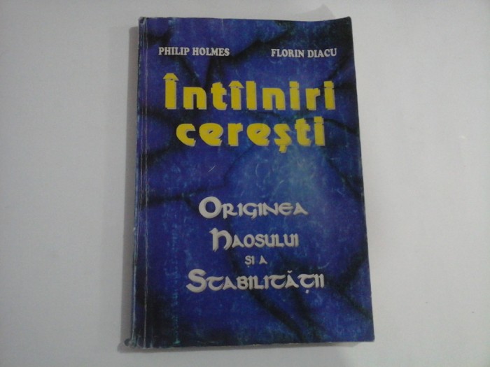 INTALNIRI CERESTI - PHILIP HOLMES, FLORIN DIACU