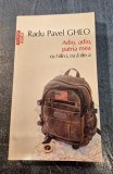 Adio , adio , patria mea cu i din i cu a din a Radu Pavel Gheo