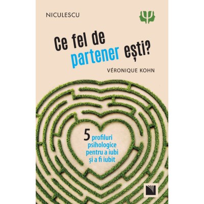 Ce fel de partener esti? Cinci profiluri psihologice pentru a iubi si a fi iubit, Veronique Kohn foto