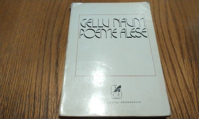 GELLU NAUM - Poeme Alese - Editura Cartea Romaneasca, 1974, 316 p. foto