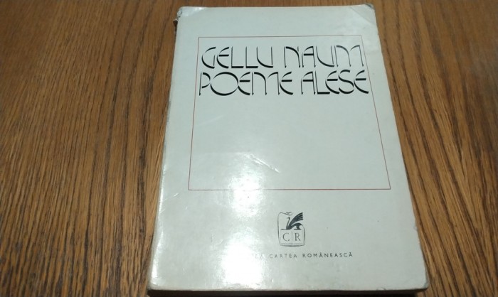 GELLU NAUM - Poeme Alese - Editura Cartea Romaneasca, 1974, 316 p.