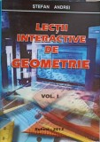 Lectii Interactive Geometrie Vol. 1, Stefan Andrei, Editura Buhusi, 2012, Romana, 113 pagini, Necartonata