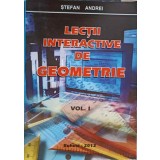 LECTII INTERACTIVE DE GEOMETRIE VOL.1-STEFAN ANDREI-327864