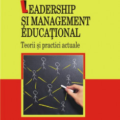Leadership si management educational Teorii si practici actuale