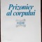CIRIL ZLOBEC - PRIZONIER AL CORPULUI (POEME 1985/trad.ST.AUG.DOINAS/PETRE CARDU)