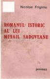 Romanul Istoric Mihail Sadoveanu - Nicolaie Frigioiu, Studiu Critică Literară, Editura Junimea, 1987