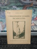 L'Organizzazione socialista dell'agricoltura, Quaderni Socialisti, N. 1, Antonio Valeri, Vigevano 1945, 246