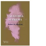 Calatoria suprema - Robert A. Monroe
