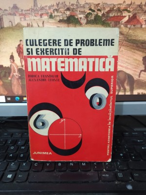 Trandafir și Leonte, Culegere de probleme și exerciții de matematică, 1976, 213 foto